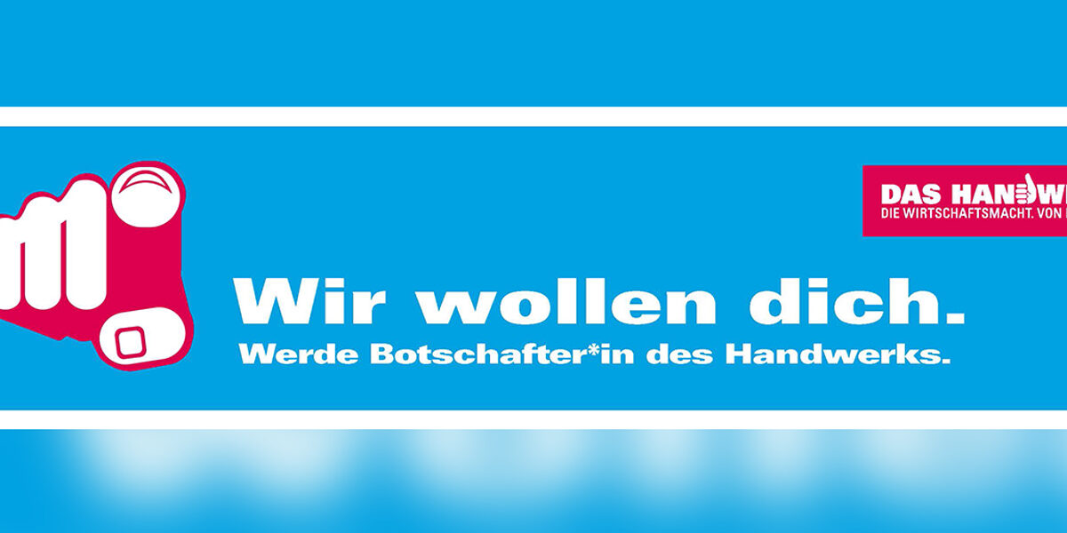 Wir wollen dich. Werde Botschafter*in des Handwerks. Wir wollen dich. Werde Botschafter*in des Handwerks.