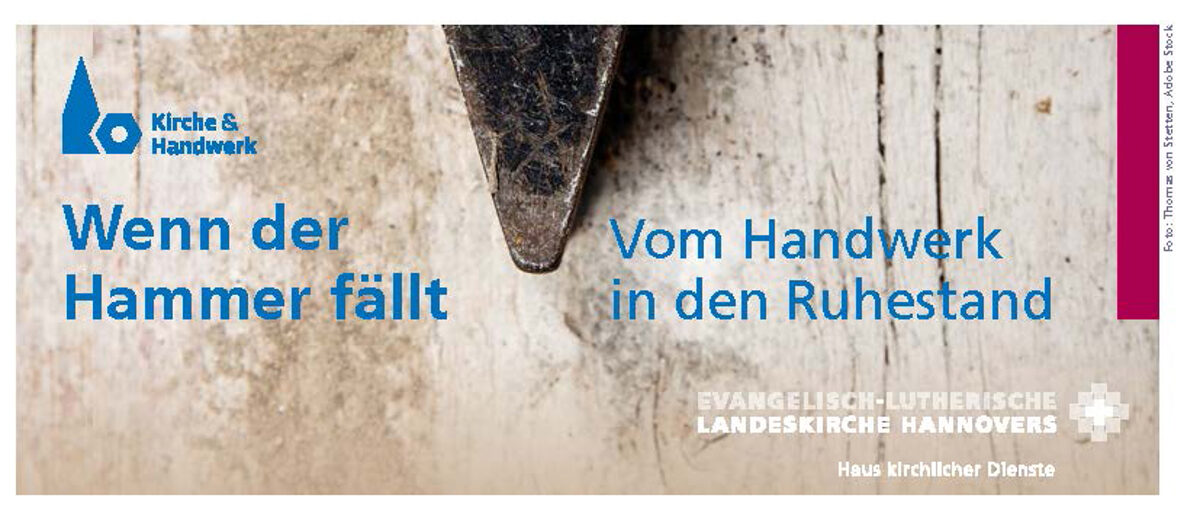 Wenn der Hammer fällt - Vom Handwerk in den RuhestandBanner der evangelisch-lutherischen Landeskirche Hannover Wenn der Hammer fällt - Vom Handwerk in den RuhestandBanner der evangelisch-lutherischen Landeskirche Hannover