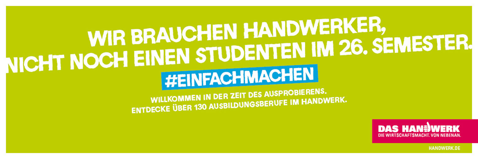 Wir brauchen Handwerker, nicht noch einen Studenten im 26. Semester.